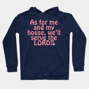 Christian Faith As For Me and My House We'll Serve the LORD Hoodie